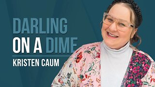 Episode 121: Kristen Caum - Darling on a Dime
