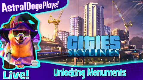 Cities: Skylines ~LIVE!~ Unlocking Monuments