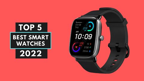 Top 5 Best Smart Watches 2022