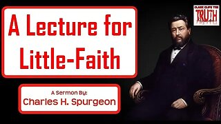 A Lecture for Little-Faith | Charles Spurgeon Sermon