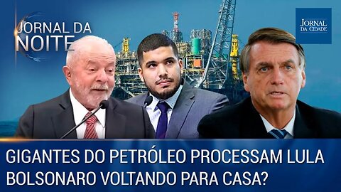 Gigantes do petróleo processam Lula / Bolsonaro voltando para casa? Jornal da Noite 09/03/23