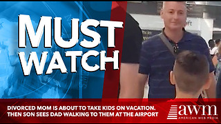 Divorced Mom Is About To Take Kids On Vacation. Then Son Sees Dad Walking To Them At The Airport