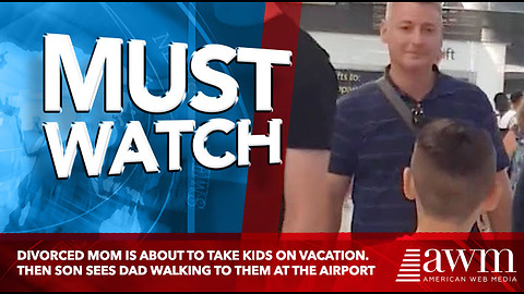 Divorced Mom Is About To Take Kids On Vacation. Then Son Sees Dad Walking To Them At The Airport