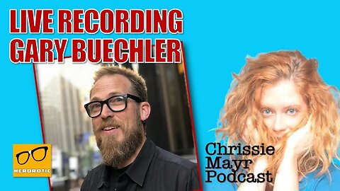 LIVE Chrissie Mayr Podcast with Gary Buechler from Nerdrotic & Friday Night Tights
