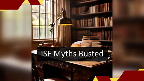 ISF Unveiled: Separating Fact from Fiction in Import Compliance