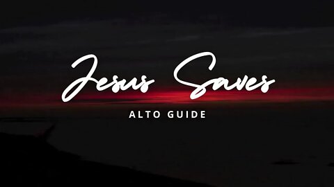 Jesus Saves | Roger and Debbie Bennett | SATB Guide | Alto