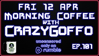 Morning Coffee with CrazyGoffo - Ep.101 #RumbleTakeover #RumblePartner