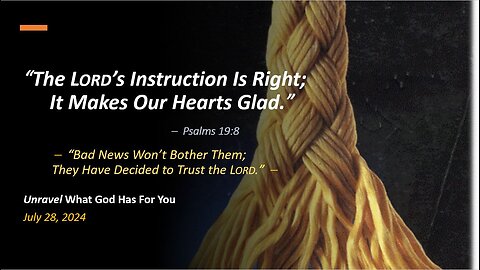 The Lord's Instruction Is Right; It Makes Our Hearts Glad (Jul 28, 2024)