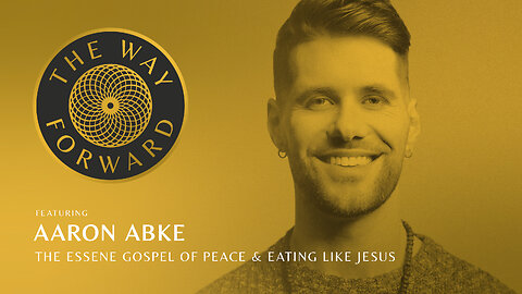 E78: The Essene Gospel of Peace & Eating Like Jesus featuring Aaron Abke