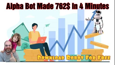 762$ in 4 Minutes with Alpha Bot - A Free Binary Options Robot