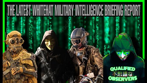 THE LATEST WHITEHAT MILITARY INTELLIGENCE BRIEFING REPORT!!9/10/2022