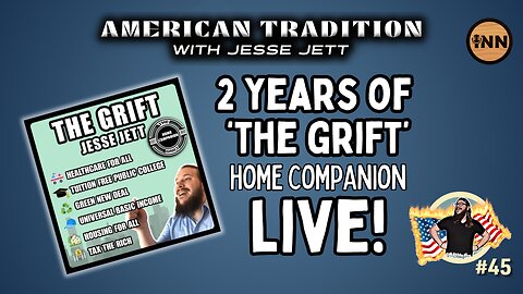 2 Years of ‘The Grift Home Companion’ *REPLAY* | American Tradition w/ Jesse Jett #45 @jesse_jett