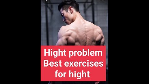 Hight problem Best exercises for hight