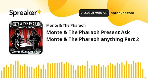 Monte & The Pharaoh Present Ask Monte & The Pharaoh anything Part 2