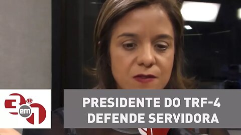 Presidente do TRF-4 defende servidora de se manifestar contra Lula
