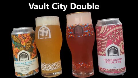 Vault City Double Tropical Sour IPA 6.5% & Raspberry Roulade 7.0% ABV