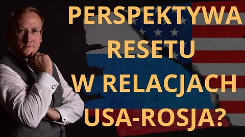 Perspektywa resetu w relacjach USA-Rosja? | Odc. 772 - dr Leszek Sykulski