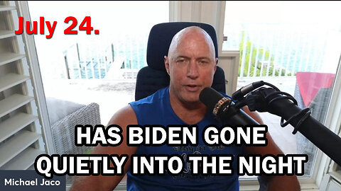 Michael Jaco - Has Biden Gone Quietly Into The Night And Kamala - 7/25/24..
