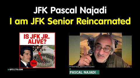 JFK Pascal Najadi "I am JFK Senior Reincarnated"