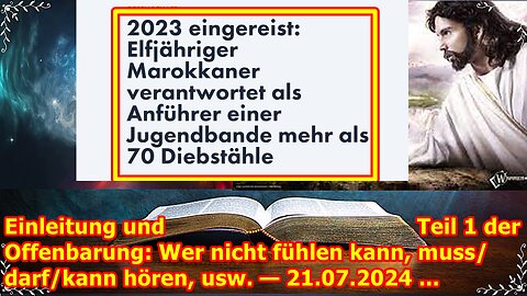 Einleitung und Teil 1 der Offenbarung: Wer nicht fühlen kann, muss/darf/soll hören, usw. — 21.07.24