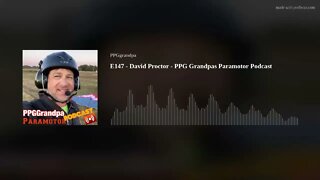 E147 - David Proctor - PPG Grandpas Paramotor Podcast