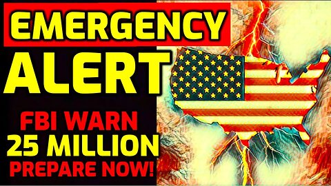 FBI Issues Emergency Warning for 25 Million Households - Prepare for The Big One!