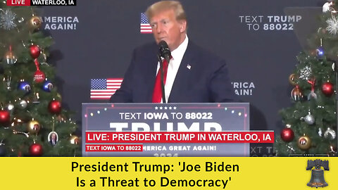 President Trump: 'Joe Biden Is a Threat to Democracy'