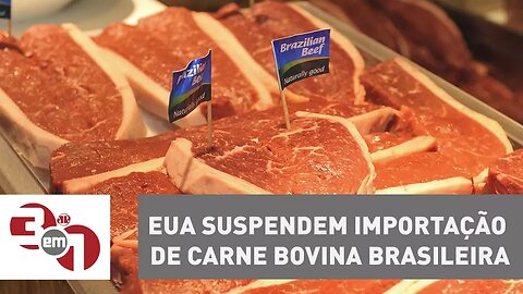 EUA suspendem importação de carne bovina brasileira