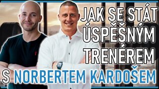 Jak se stát úspěšným trenérem s Norbertem Kardošem