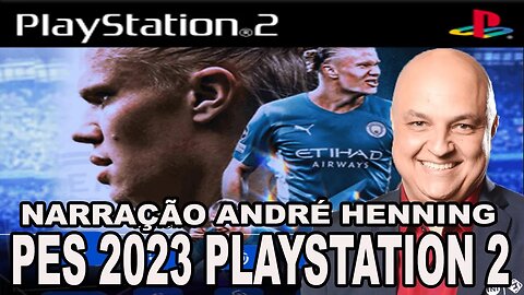 PES 2023 PS2 EFOOTBALL ATUALIZADO NARRAÇÃO ANDRÉ HENNING EDITOR JRPLAY PLAYSTATION 2