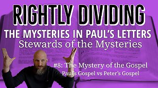 Paul's Mysteries in the Bible: #8 The Mystery of the Gospel - Paul's Gospel vs Peter's Gospel