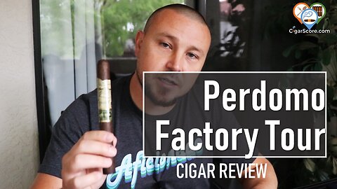 Skip the Tour! The PERDOMO FACTORY TOUR Blend Maduro Churchill - CIGAR REVIEWS by CigarScore