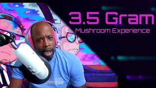 3.5 gram Mushroom experience...