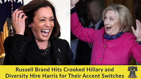 Russell Brand Hits Crooked Hillary and Diversity Hire Harris for Their Accent Switches