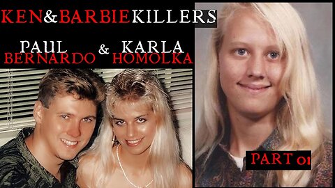 The Ken and Barbie Killers - Paul Bernardo and Karla Homolka Part 1/3