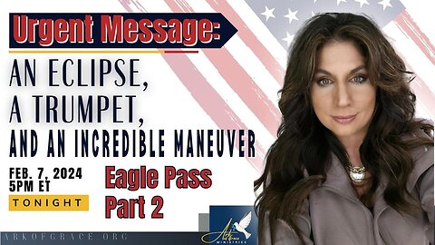 Urgent Message: An Eclipse, a Trumpet and an Incredible Maneuver-Eagle Pass Part 2