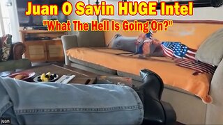 Juan O Savin HUGE Intel 9/30/23: "What The Hell Is Going On?"