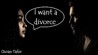 My wife wants a divorce! - Divorce in Islam - English Quran