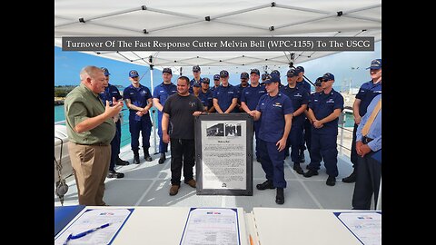 Turnover Of The Fast Response Cutter Melvin Bell (WPC-1155) to the USCG