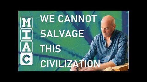 Our Current Civilization is Unsalvageable (What's Next?)