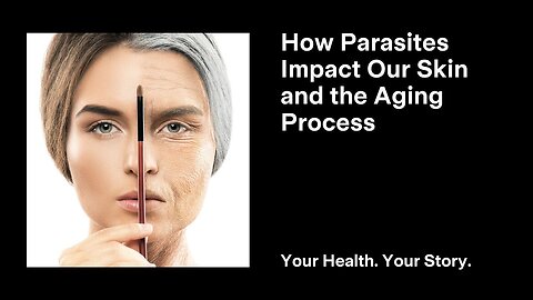 How Parasites Impact Our Skin and the Aging Process