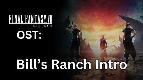 FFVII Rebirth OST: Bill's Ranch Intro