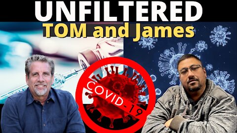 What about the VACCINE??? Tom and James UNCENSORED!!!