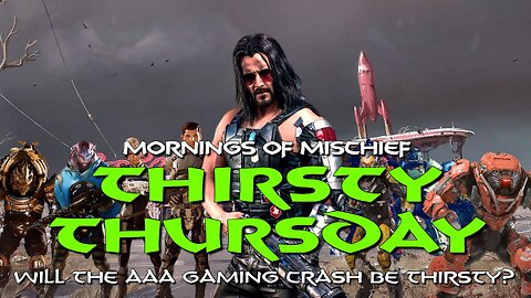 Mornings of Mischief Thirsty Thursday - Will the AAA Gaming Crash be Thirsty?