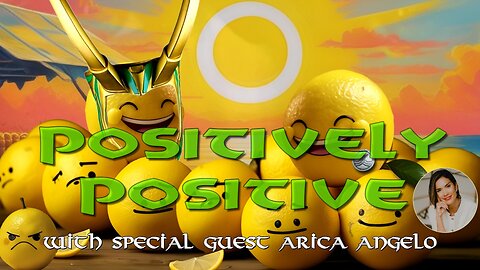 Positively Positive With Special Guest Arica Angelo