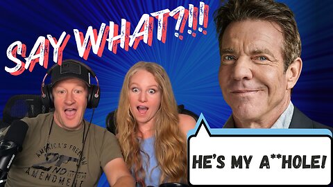 Dennis Quaid - "Trump is an A**Hole but He's My A**Hole!"