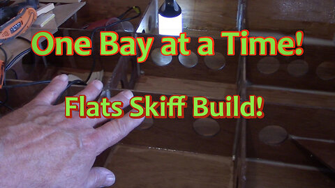 One Bay at a Time! Flats Skiff Build!