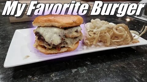 My New Favorite Burger! Smashed with Onions and so much more!