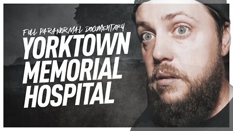 Yorktown Memorial Hospital 😈 Full Paranormal Documentary