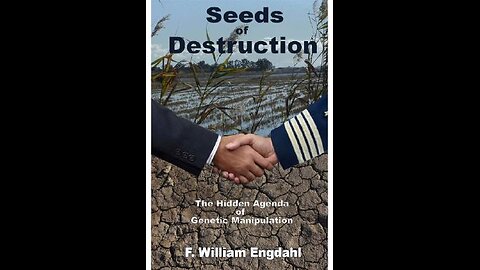 GMO - Seeds of Destruction (Lecture by F. William Engdahl)